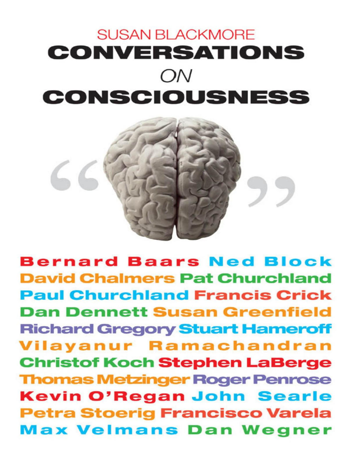 Conversations On Consciousness What The Best Minds Think About The Brain Free Will And What It Means To Be Human Susan J Blackmore