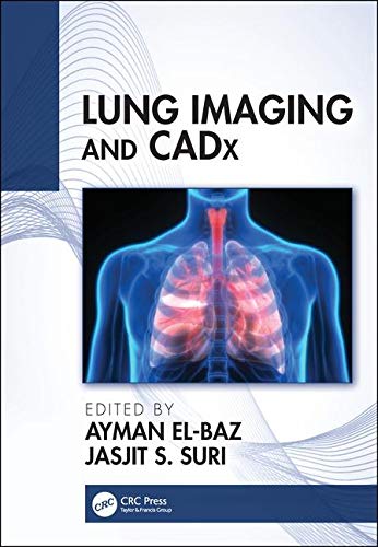 Lung Imaging And Cadx 1st Edition Ayman Elbaz Jasjit Suri