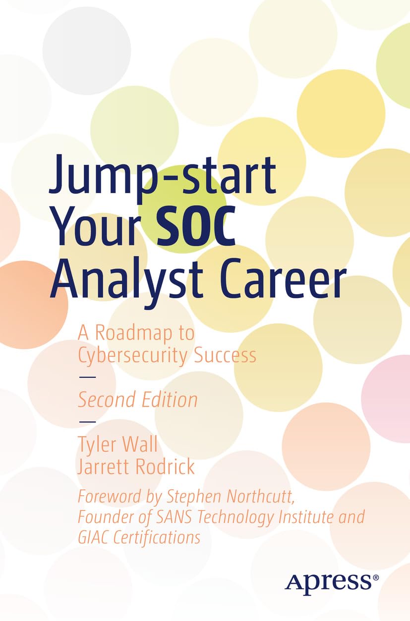 Jumpstart Your Soc Analyst Career A Roadmap To Cybersecurity Success 2nd Edition 2nd Tyler Wall