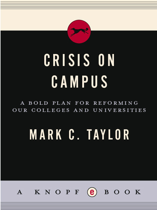 Crisis On Campus A Bold Plan For Reforming Our Colleges And Universities Mark C Taylor
