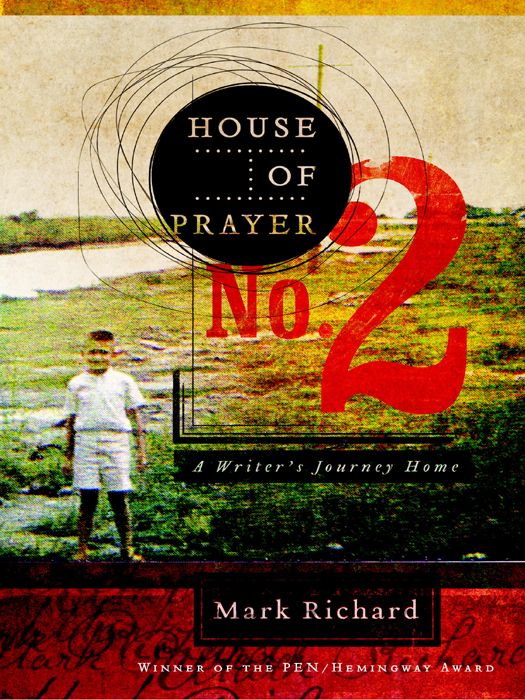 House Of Prayer No 2 A Writers Journey Home Mark Richard