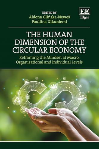 The Human Dimension Of The Circular Economy Reframing The Mindset At Macro Organizational And Individual Levels 1st Edition Aldona Gliskanewe