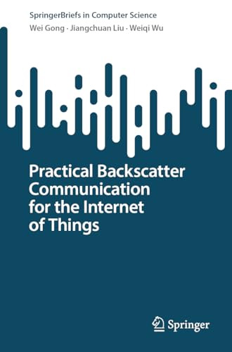 Practical Backscatter Communication For The Internet Of Things 2024th Edition Wei Gong
