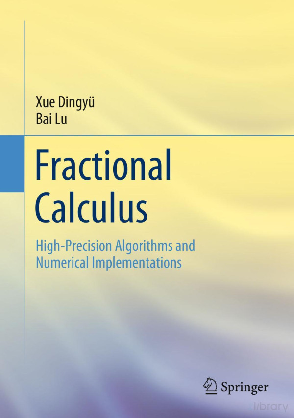 Fractional Calculus Highprecision Algorithms And Numerical Implementations 2nd Edition Xue Dingyu