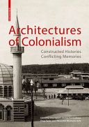 Architectures Of Colonialism Constructed Histories Conflicting Memories Vera Egbers