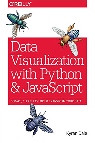 Data Visualization With Python And Javascript Scrape Clean Explore Transform Your Data 1st Edition Kyran Dale