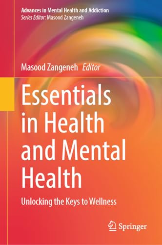 Essentials In Health And Mental Health Unlocking The Keys To Wellness 2024th Edition Masood Zangeneh