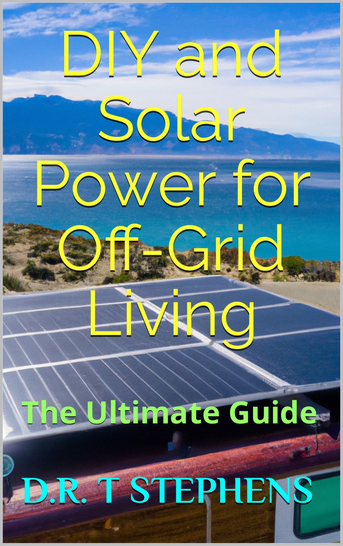 Diy And Solar Power For Offgrid Living The Ultimate Guide Stephens