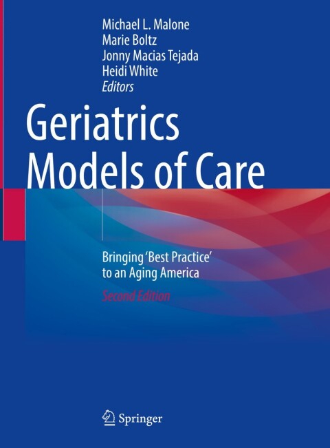 Geriatrics Models Of Care 2nd Edition Michael L Malone Marie Boltz