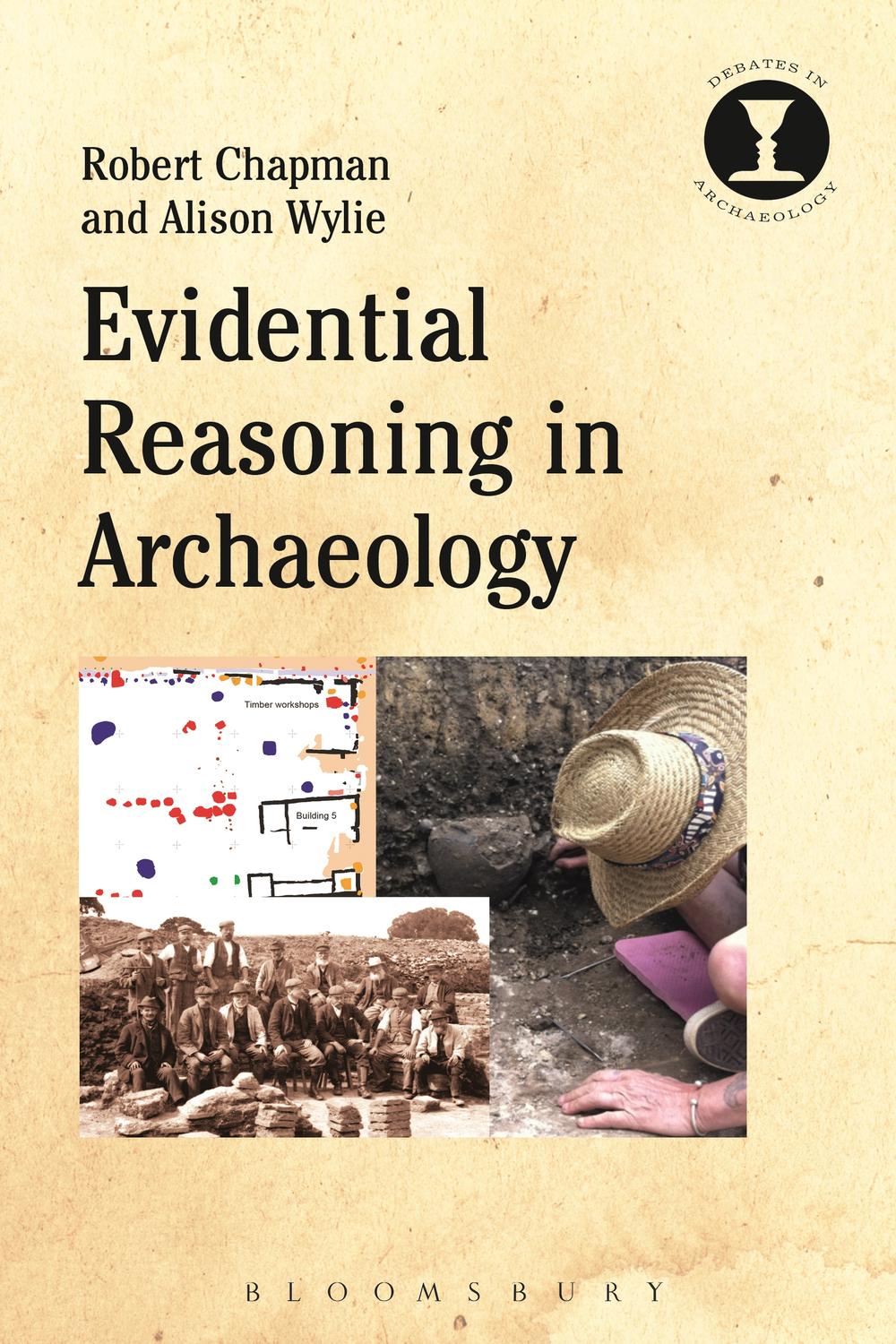 Evidential Reasoning In Archaeology Robert Chapman Alison Wylie