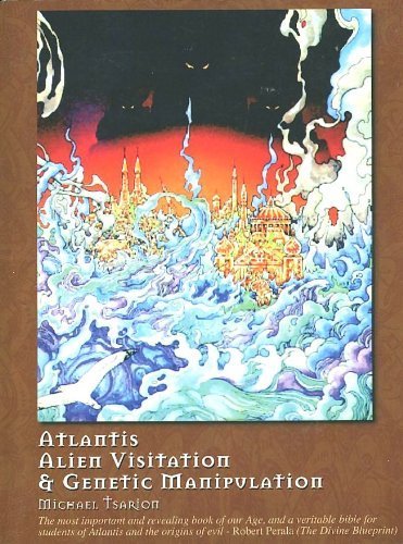 Atlantis Alien Visitation And Genetic Manipulation 1st Edition Michael Tsarion