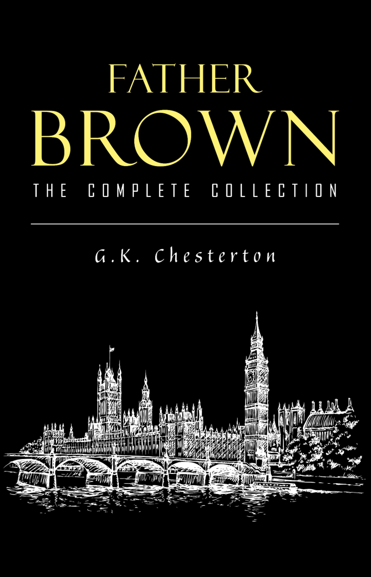 The Complete Father Brown G K Chesterton