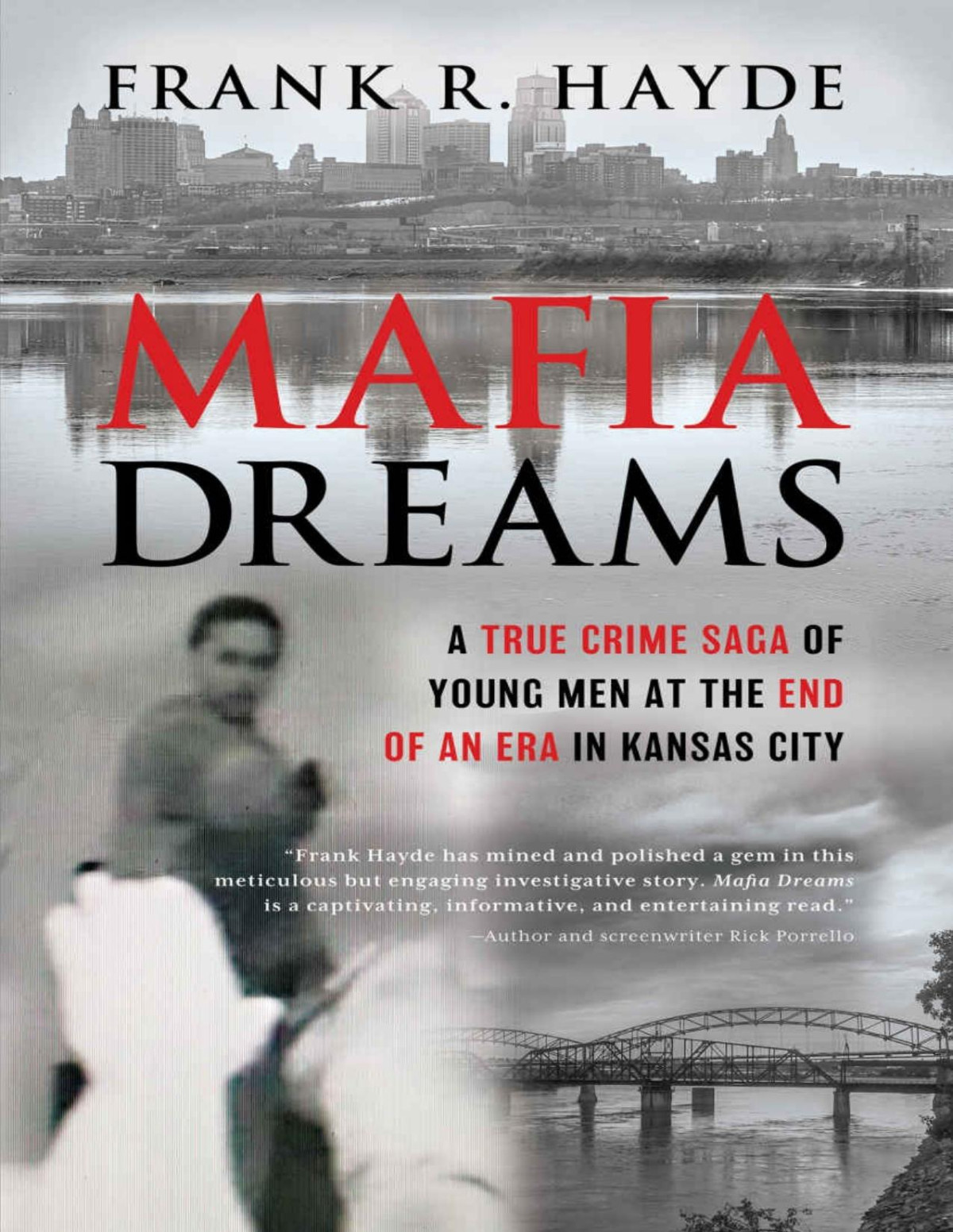 Mafia Dreams A True Crime Saga Of Young Men At The End Of An Era In Kansas City Frank Hayde