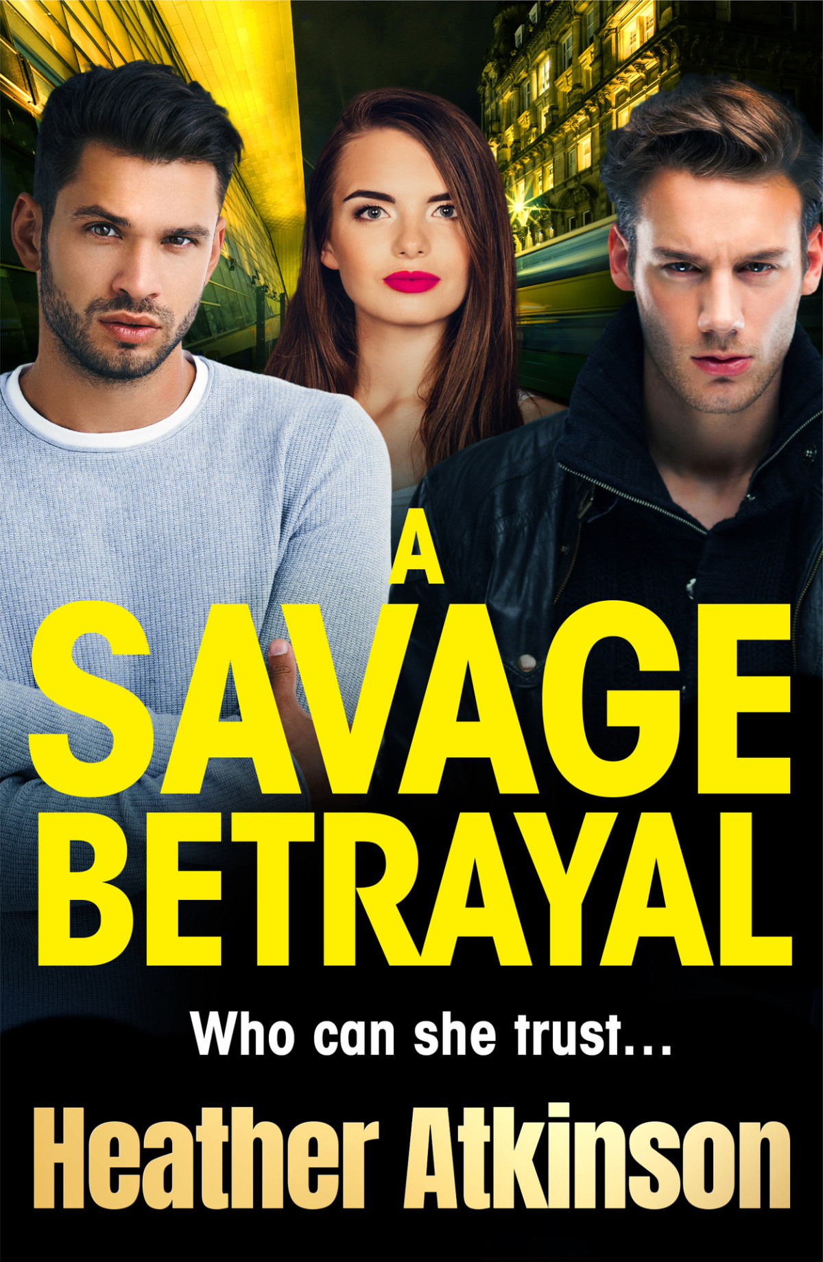 A Savage Betrayal The Savage Sisters Series Heather Atkinson