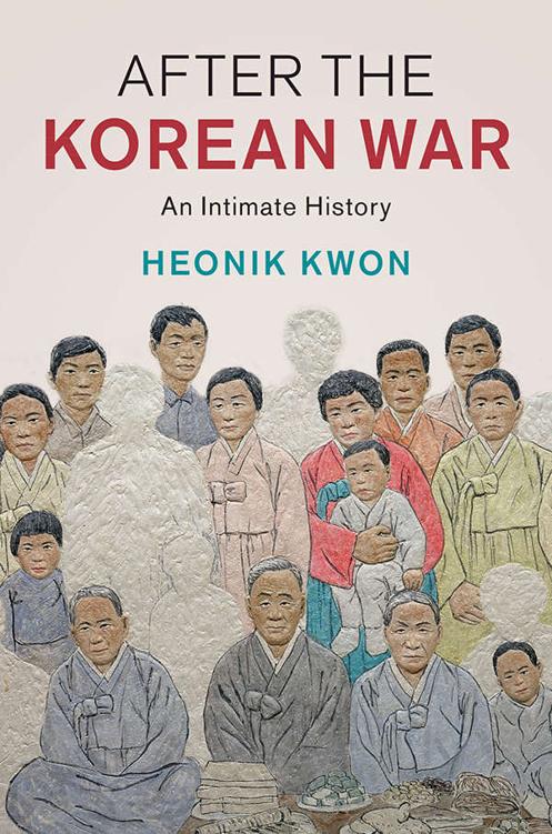 After The Korean War Studies In The Social And Cultural History Of Modern Warfare Heonik Kwon