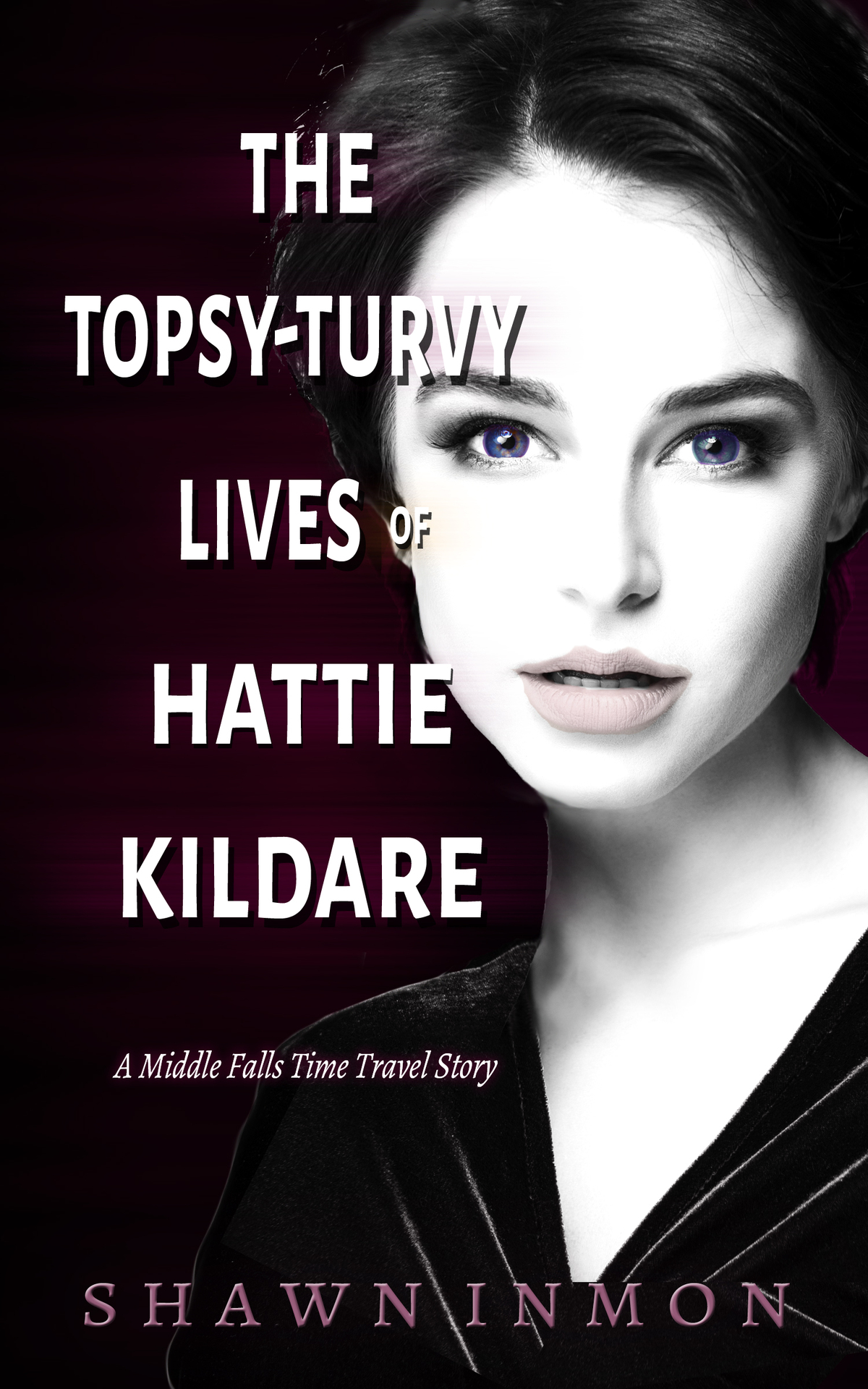 The Topsyturvy Lives Of Hattie Kildare A Middle Falls Time Travel Story Shawn Inmon