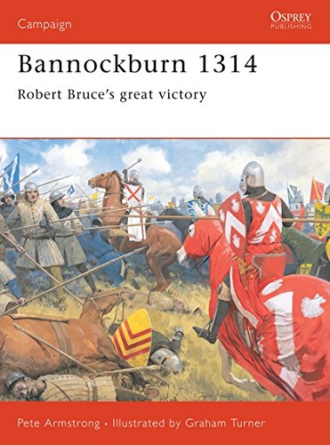 Bannockburn 1314 Robert Bruces Great Victory Campaign 102 Peter Armstrong