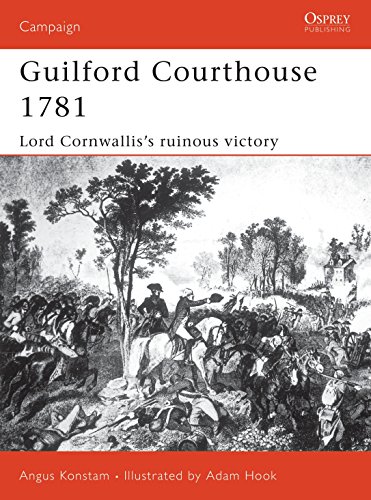 Guilford Courthouse 1781 Lord Cornwalliss Ruinous Victory Campaign Angus Konstam