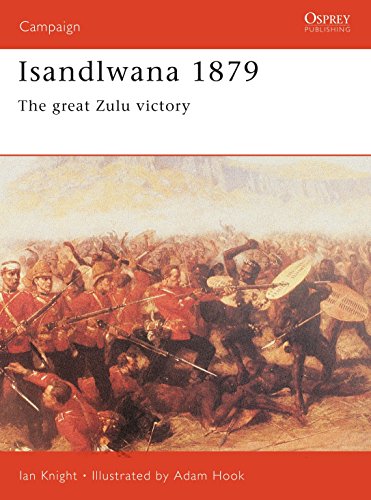 Isandlwana 1879 The Great Zulu Victory Campaign First Edition Ian Knight