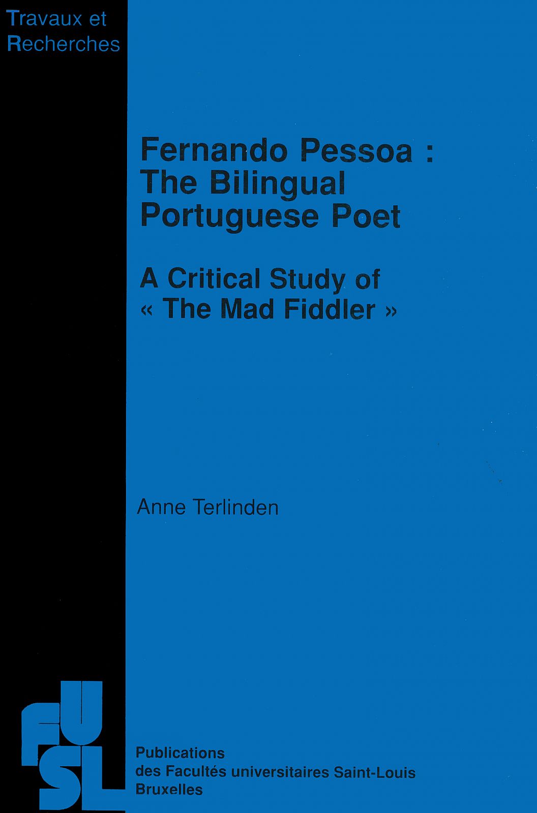 Fernando Pessoa The Bilingual Portuguese Poet A Critical Study Of The Mad Fiddler Anne Terlinden