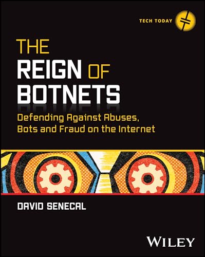 The Reign Of Botnets Defending Against Abuses Bots And Fraud On The Internet 1st Edition David Senecal