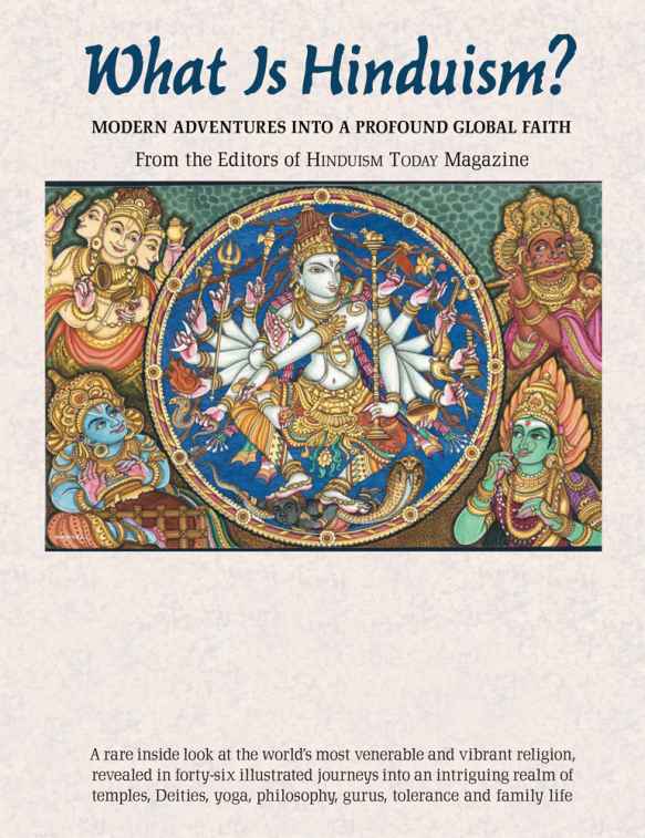 What Is Hinduism From The Editors Of Hinduism Today Magazine