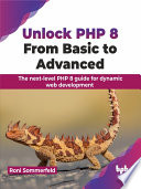 Unlock Php 8 From Basic To Advanced The Nextlevel Php 8 Guide For Dynamic Web Development Roni Sommerfeld