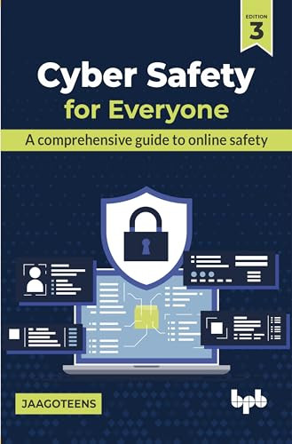 Cyber Safety For Everyone A Comprehensive Guide To Online Safety 3rd Edition 3rd Jaagoteens