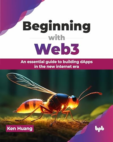 Beginning With Web3 An Essential Guide To Building Dapps In The New Internet Era Ken Huang