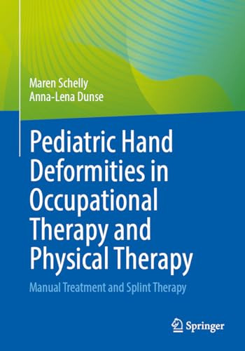 Pediatric Hand Deformities In Occupational Therapy And Physical Therapy 1st Edition Maren Schelly