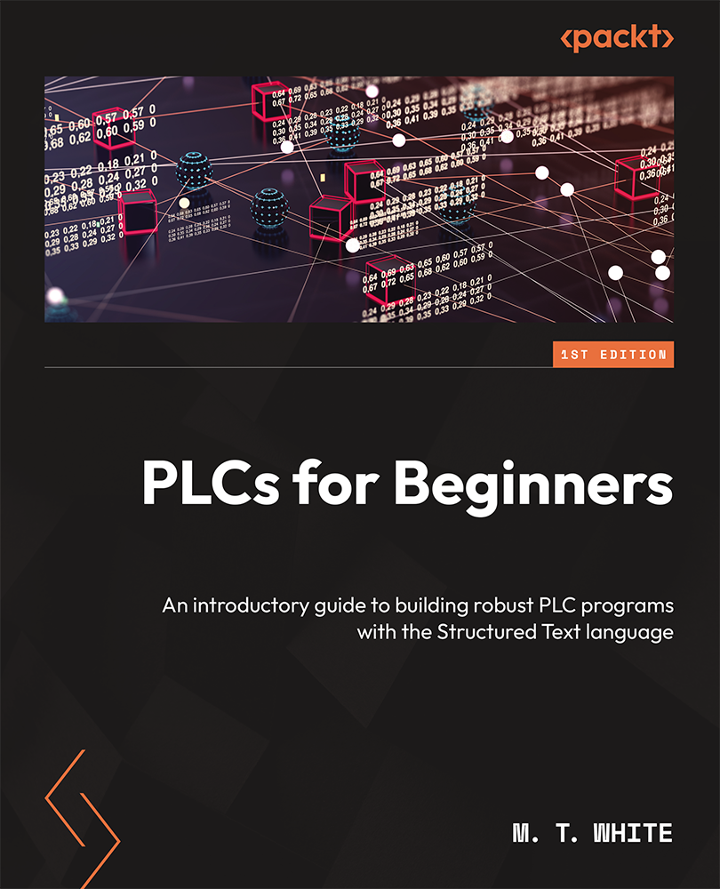 Plcs For Beginners An Introductory Guide To Building Robust Plc Programs With The Structured Text Language M T White