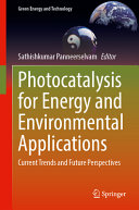 Photocatalysis For Energy And Environmental Applications Current Trends And Future Perspectives Sathishkumar Panneerselvam