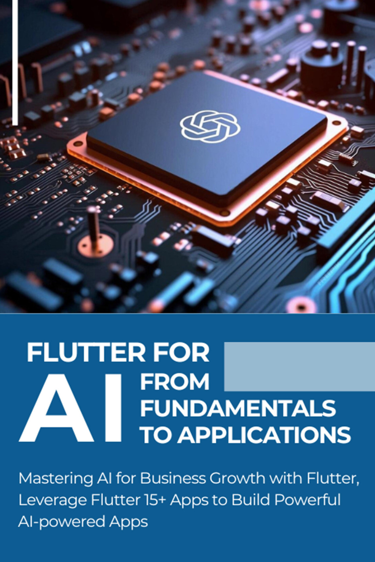 Flutter For Ai From Fundamentals To Applications Mastering Ai For Business Growth With Flutter Hatake