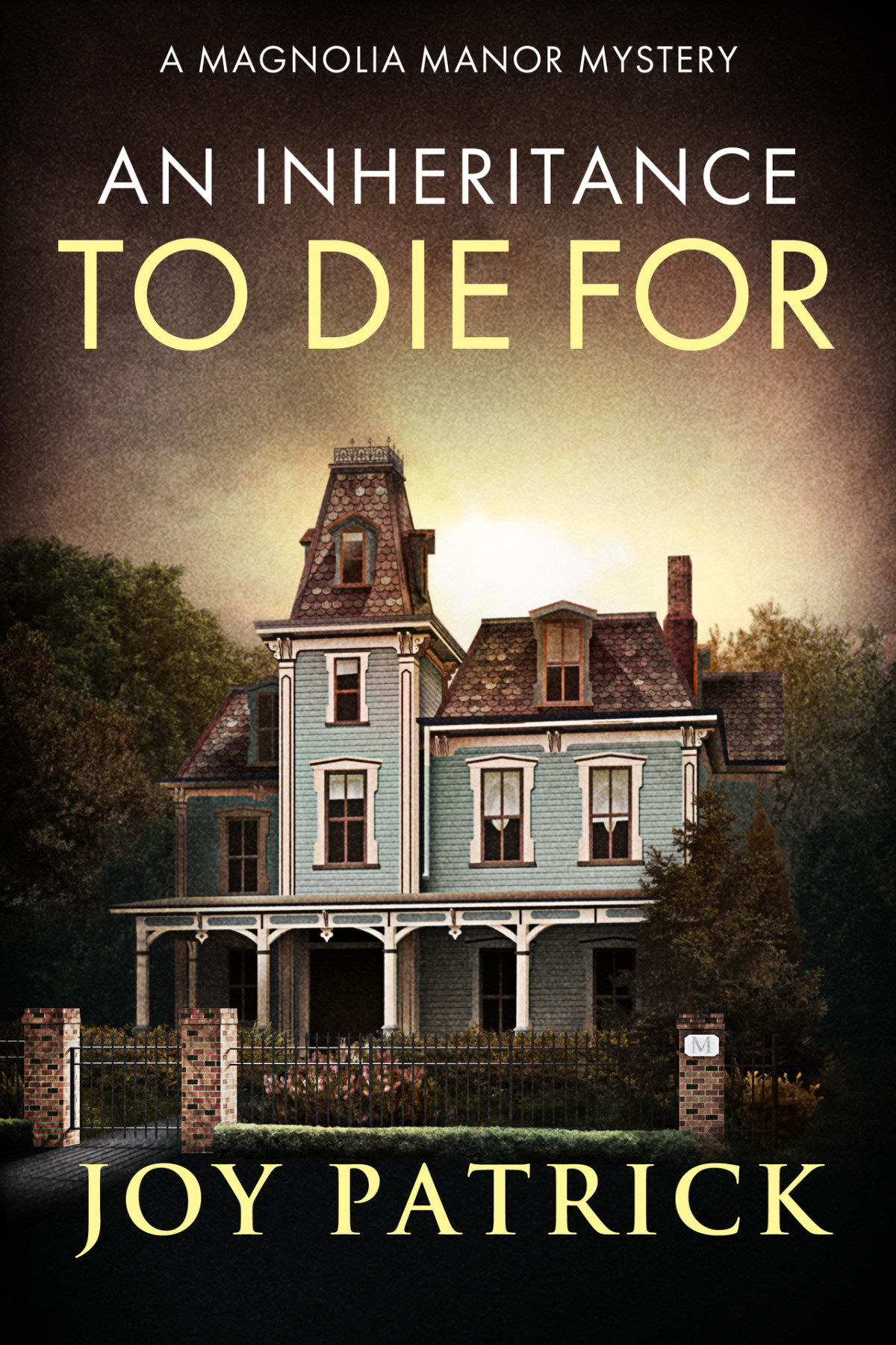 An Inheritance To Die For A Suspenseful Small Town Cozy Mystery Magnolia Manor Mysteries Joy Patrick