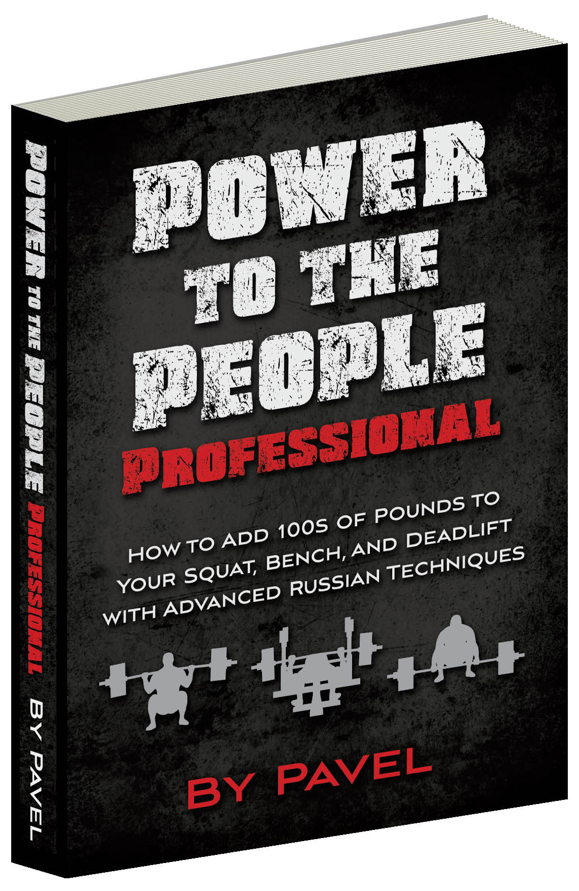 Power To The People Professional How To Add 100s Of Pounds To Your Squat Benchand Deadlift With Advanced Russian Techniques Pavel Tsatsouline