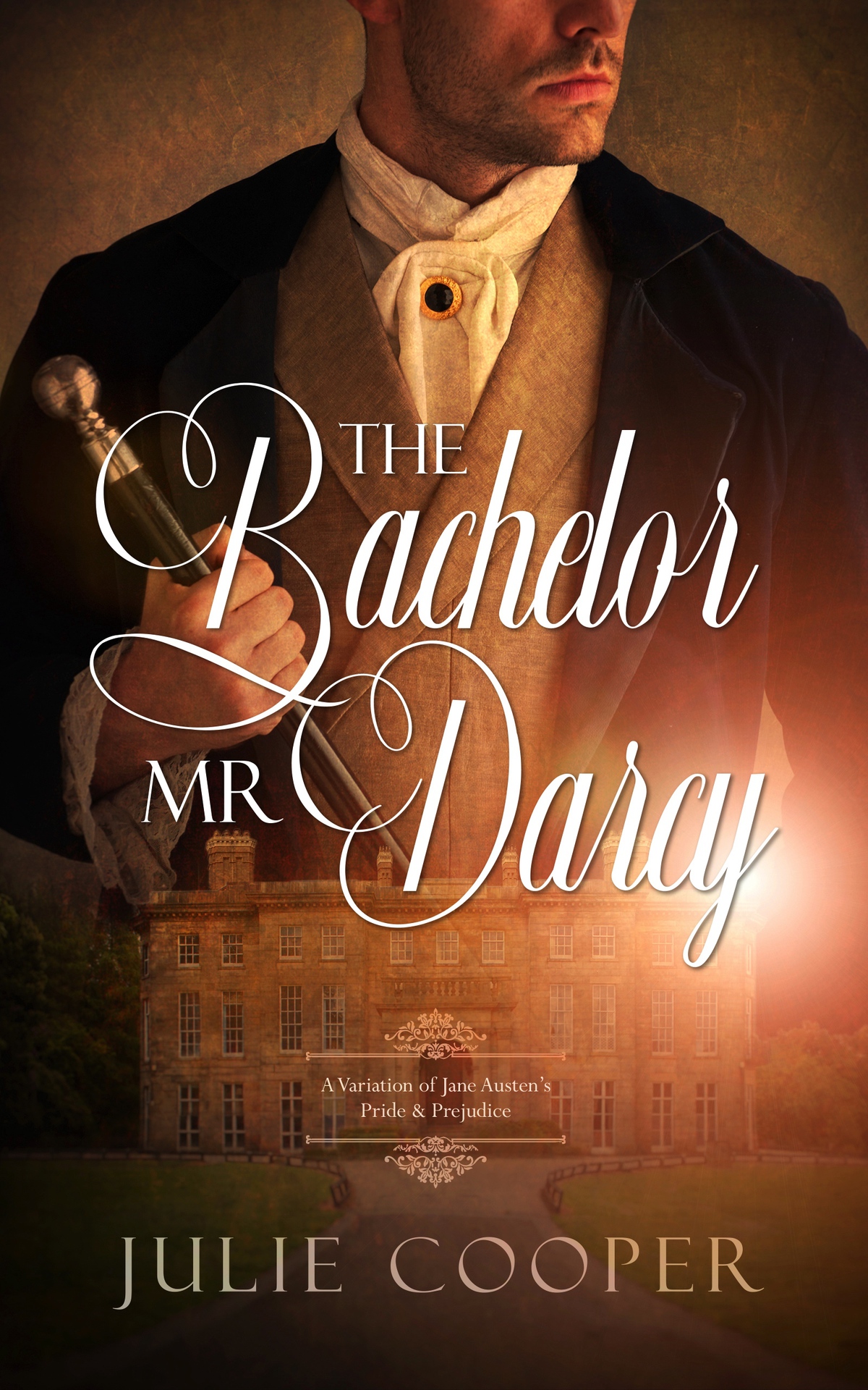 The Bachelor Mr Darcy A Variation Of Jane Austens Pride And Prejudice The Gentleman Mr Darcy Julie Cooper