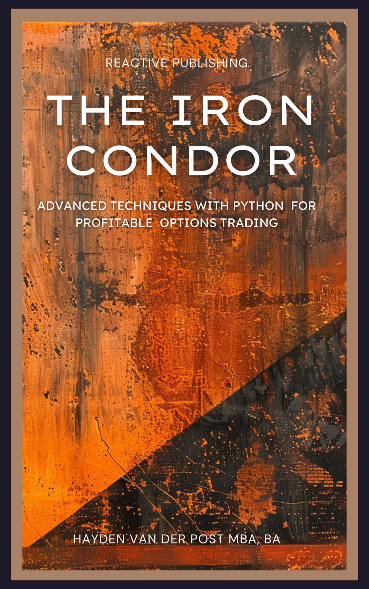 The Iron Condor Advanced Techniques With Python For Profitable Options Trading Van Der Post