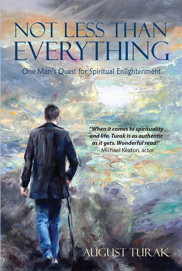 Not Less Than Everything One Mans Quest For Spiritual Enlightenment August Turak