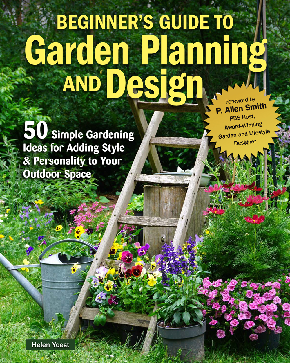 Beginners Guide To Garden Planning And Design 50 Simple Gardening Ideas For Adding Style Personality To Your Outdoor Space Creative Homeowner Sustainable Gardening Using Containers And More Yoest
