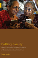 Calling Family Digital Technologies And The Making Of Transnational Care Collectives Tanja Ahlin