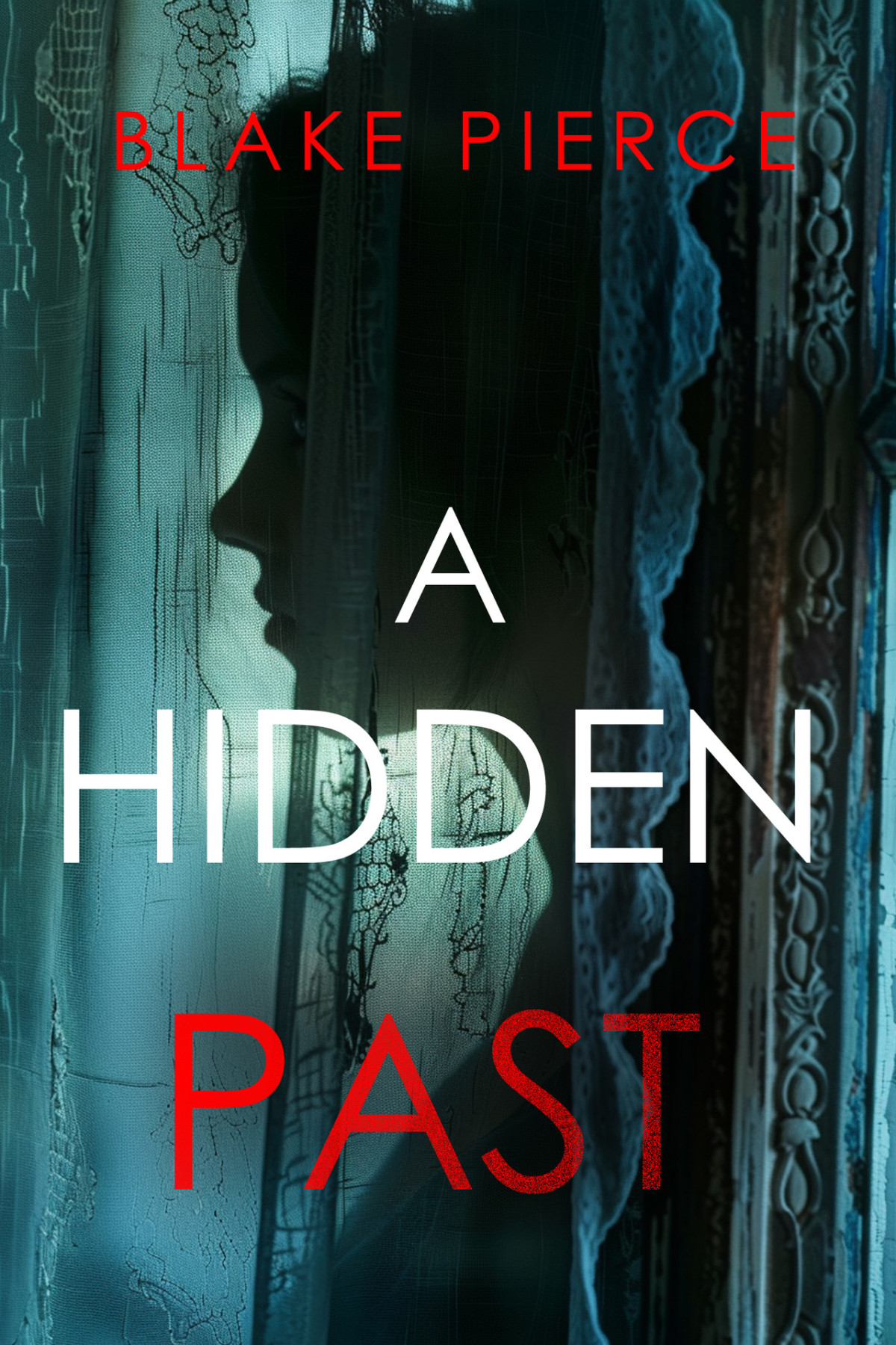 A Hidden Past A Captivating Psychological Thriller With An Astonishing Twist Blake Pierce
