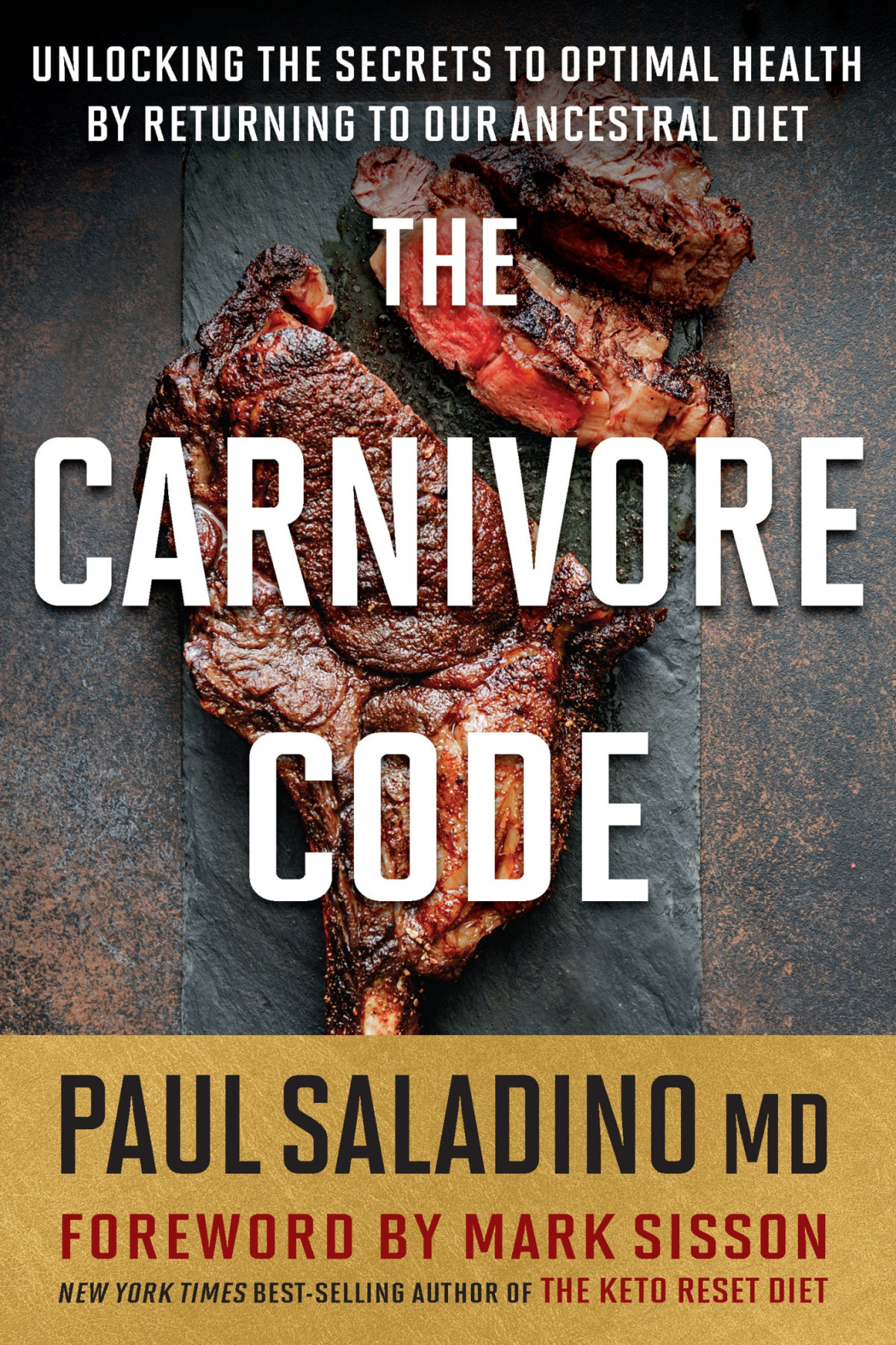 The Carnivore Code Unlocking The Secrets To Optimal Health By Returning To Our Ancestral Diet Paul Saladino
