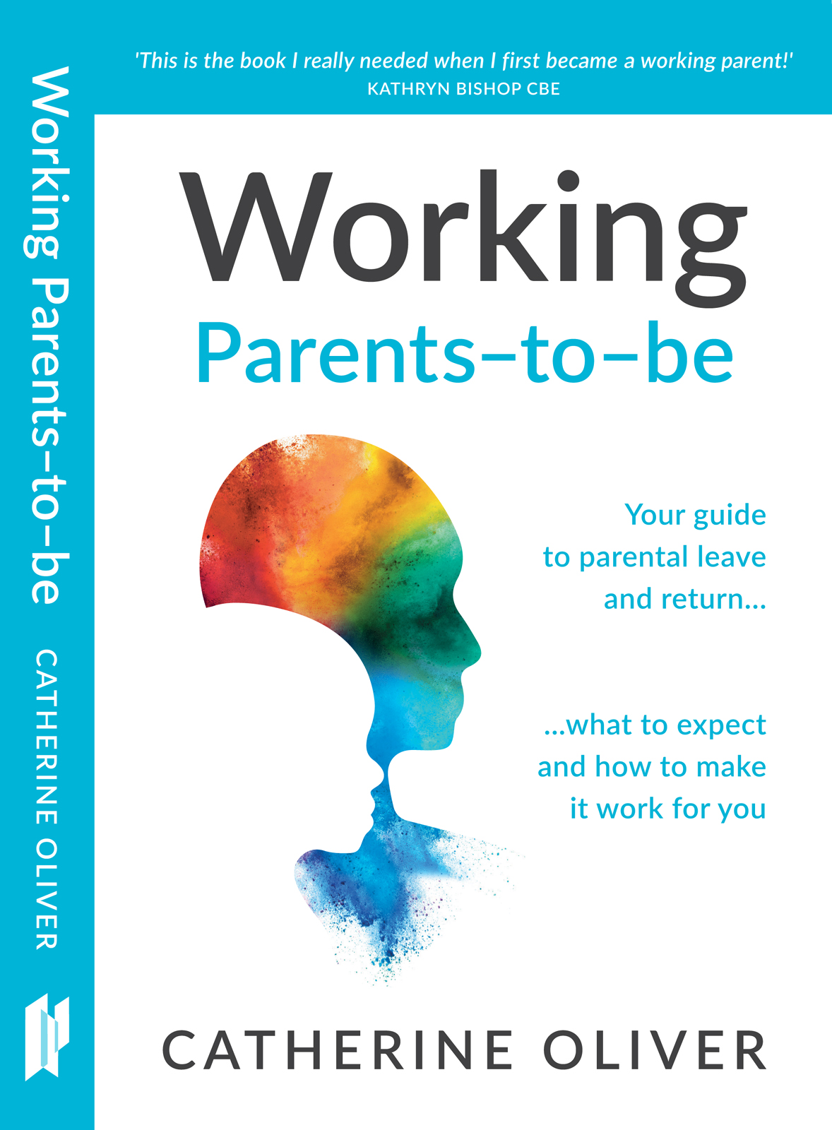 Working Parentstobe Your Guide To Parental Leave And Return What To Expect And How To Make It Work For You Catherine Oliver