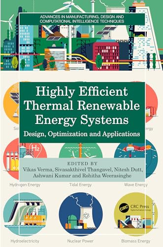 Highly Efficient Thermal Renewable Energy Systems Design Optimization And Applications 1st Edition Vikas Verma