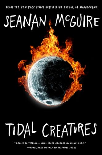 Tidal Creatures 1st Edition Seanan Mcguire