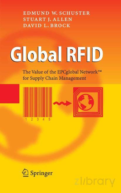 Global Rfid The Value Of The Epcglobal Network For Supply Chain Management 2007th Edition Schuster
