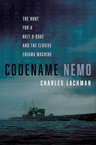 Codename Nemo The Hunt For A Nazi Uboat And The Elusive Enigma Machine 1st Edition Charles Lachman