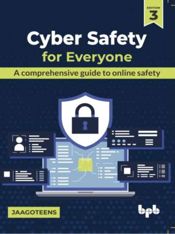 Cyber Safety For Everyone A Comprehensive Guide To Online Safety 3rd Edition Jaagoteens