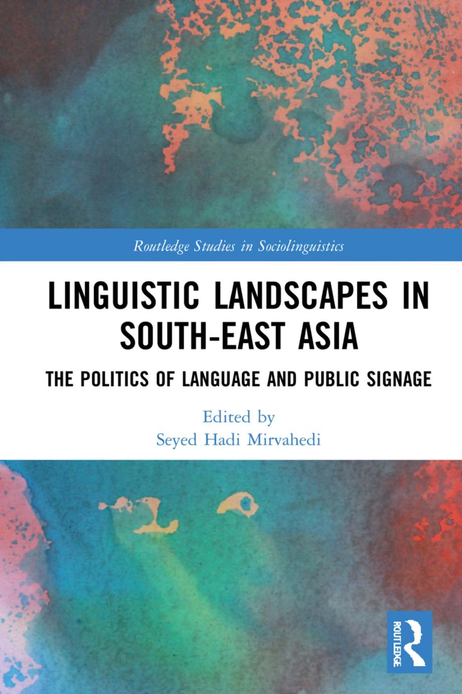 Linguistic Landscapes In Southeast Asia The Politics Of Language And Public Signage Seyed Hadi Mirvahedi