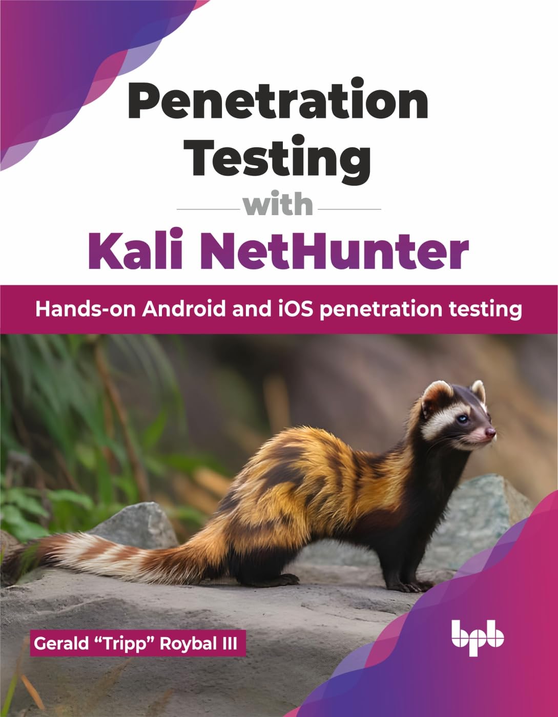 Penetration Testing With Kali Nethunter Gerald Tripp Roybal Iii